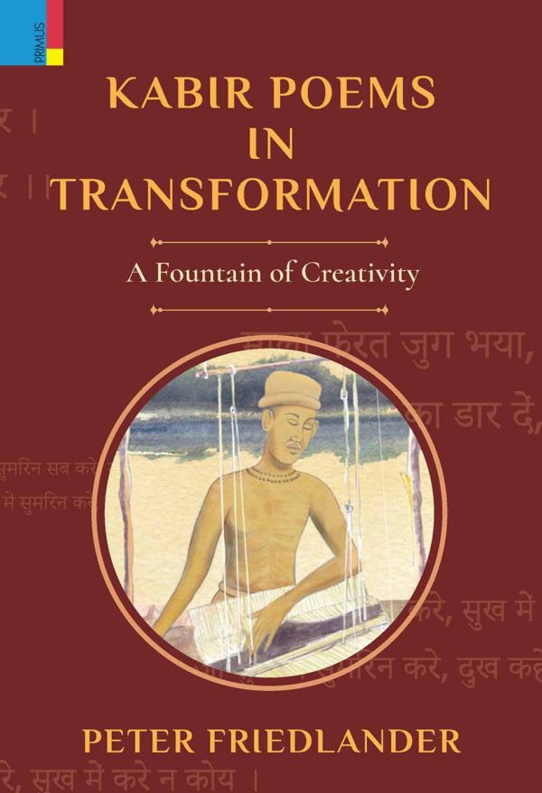 Peter Friedlander Kabir Poems in Transformation: A Fountain of Creativity by Peter ...